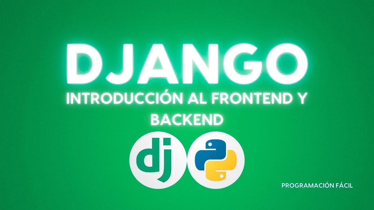 [ PYTHON DJANGO ] Introducción al frontend y backend
