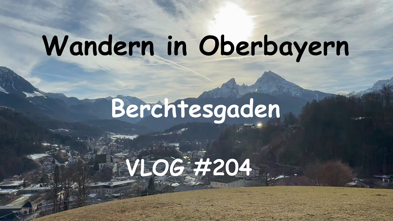 Wandern in Oberbayern (25.01.2025): Berchtesgaden VLOG #204