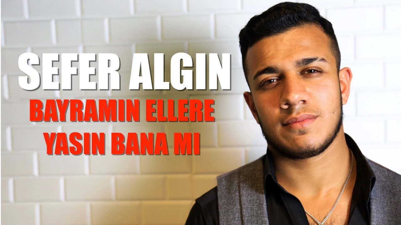 SEFER ALGIN - BAYRAMIN ELLERE YASIN BANA MI & Canlı Performans