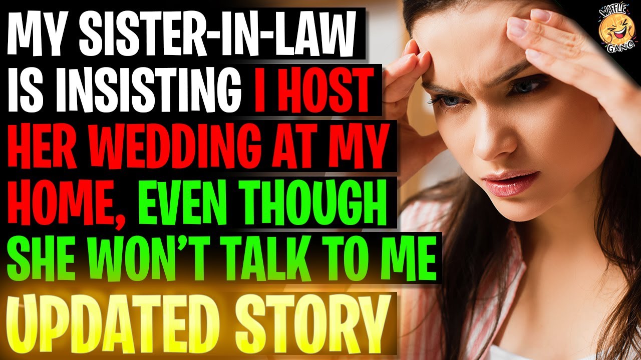 Sister In Law Is Insisting I Host Her Wedding At My Home r/Relationships