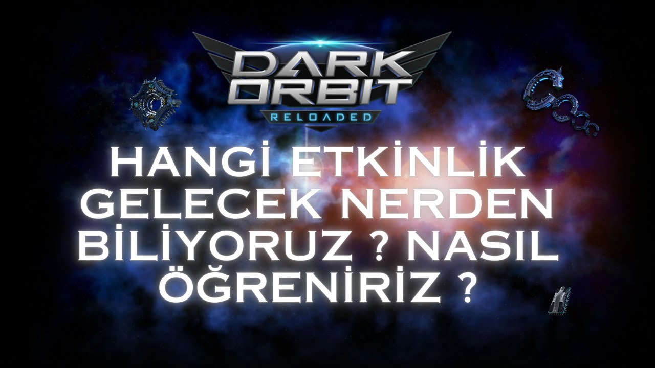 Darkorbit  Hangi Etkinlik Ne Zaman Gelir &Ouml;ğrenme ! Nasıl Biliyoruz ?