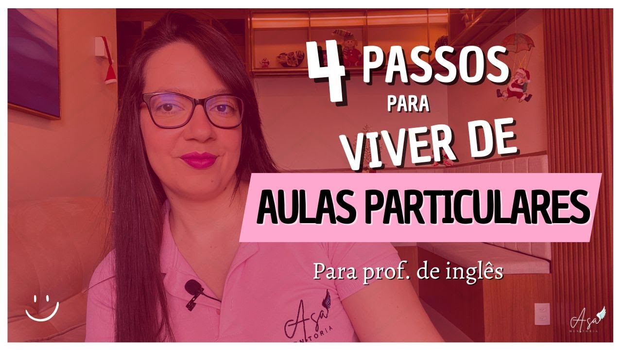 4 PASSOS PARA VOCÊ VIVER DE AULAS PARTICULARES - Para professor de inglês