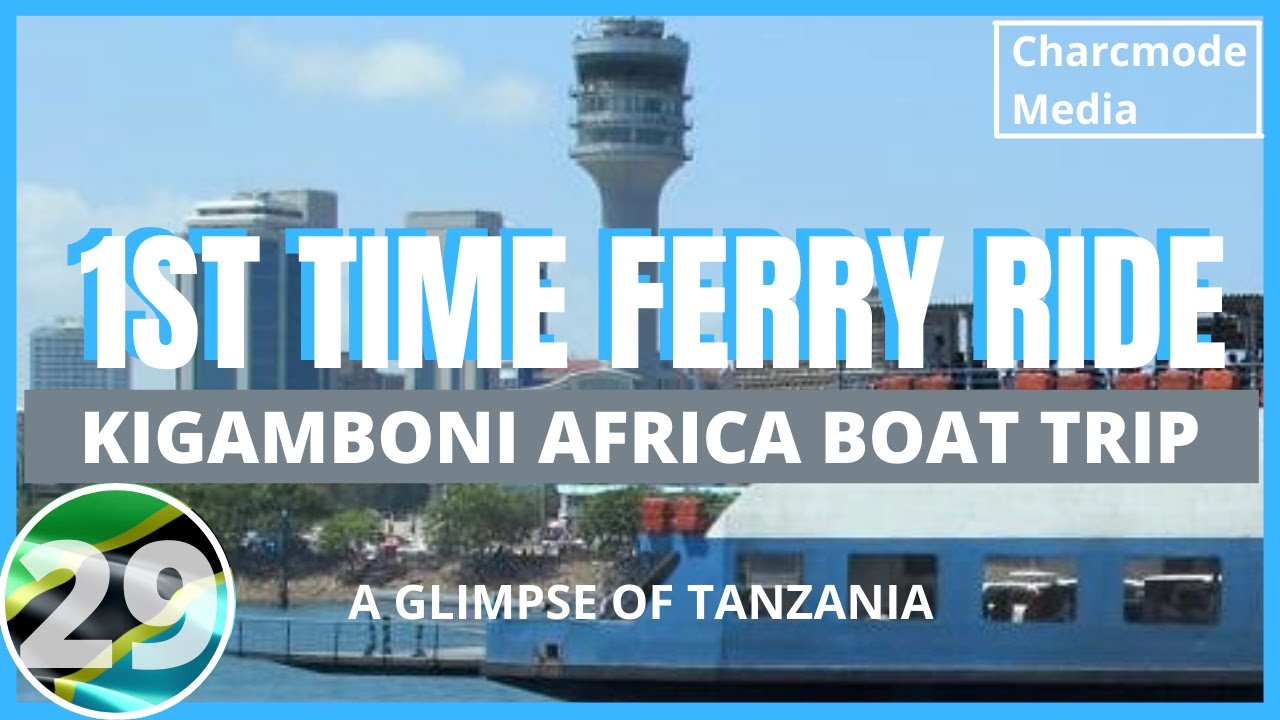 Kigamboni Ferry Ride Kivukoni | Africa Boat Trip | Dar es Salam Tanzania | Charcmode Media