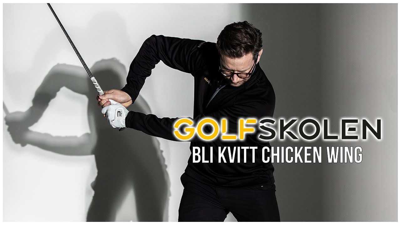 Bli kvitt «chicken wing» | Golfskolen
