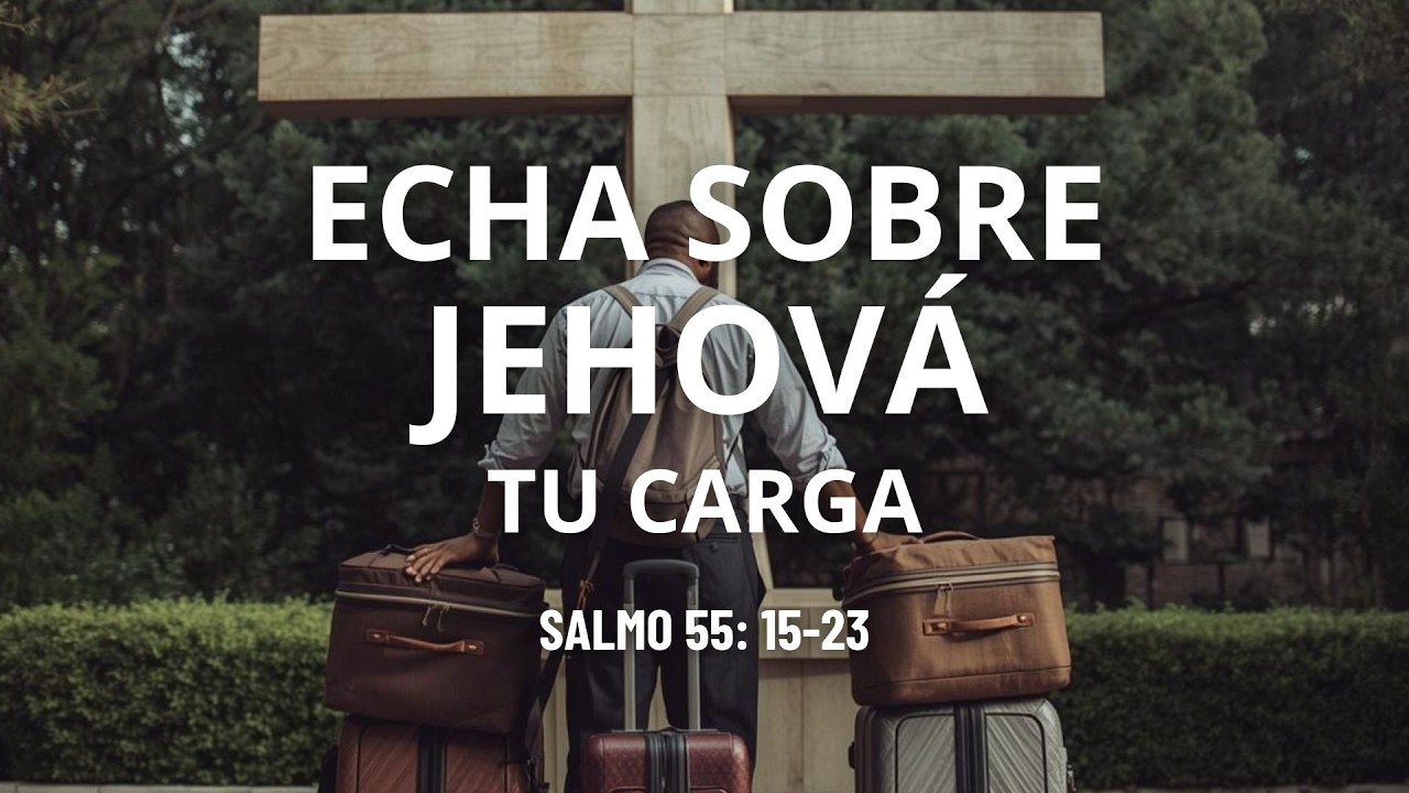Echa sobre Jehová tu carga | Salmo 55:15-23 | Ps. Óscar Mauricio C.