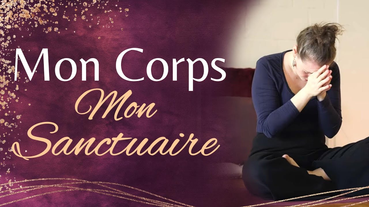 Le Corps SAIT : La pratique Somatique qui a changé ma Vie ! Mon Corps, Mon Sanctuaire ~