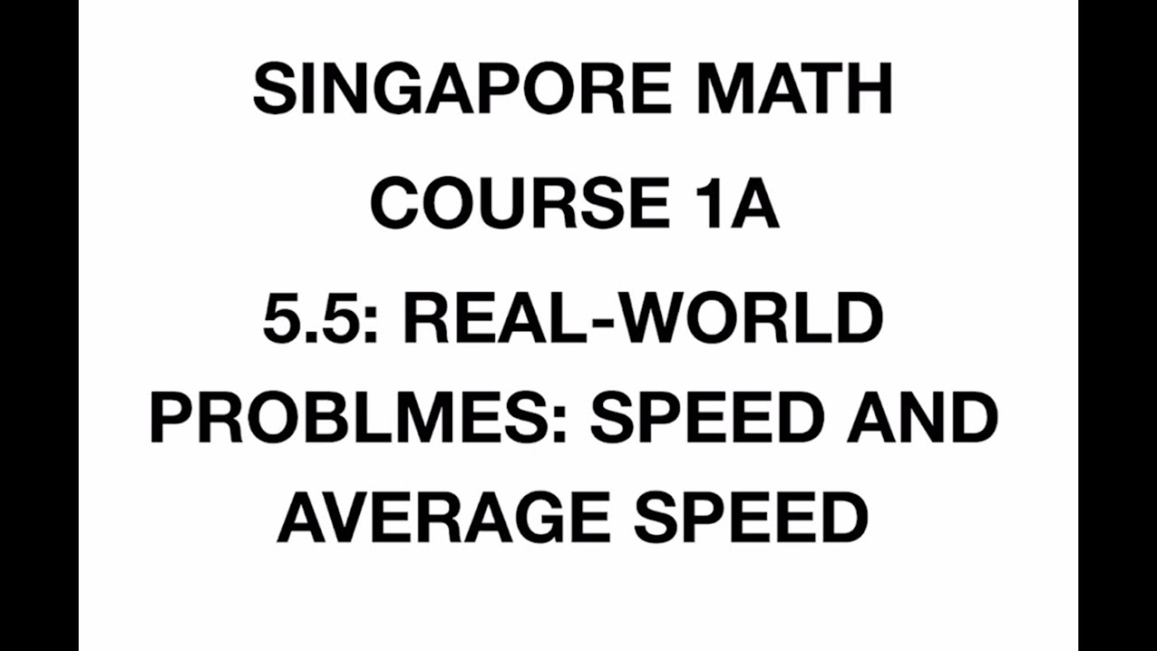 5.5: Real-World Problems: Speed and Average Speed - Content (Course: 1A - Singapore Math) – grade 6
