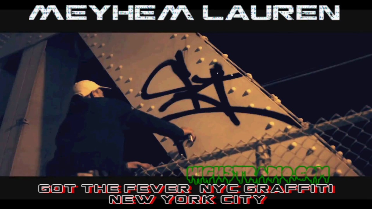 Got The Fever -  Meyhem Lauren - NYC Graffiti New York City ( HSR Music Video) 2018