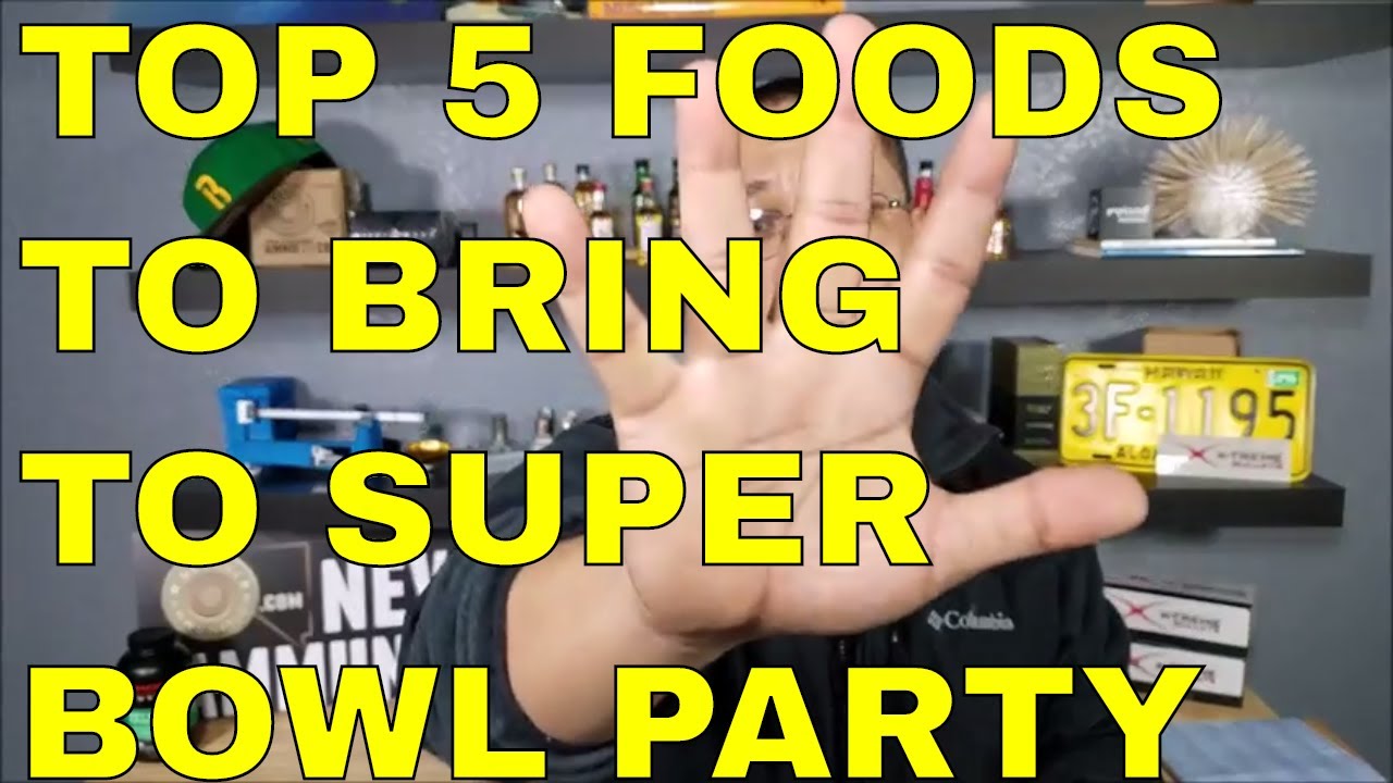 TOP 5 FOODS TO BRING TO A SUPER BOWL PARTY