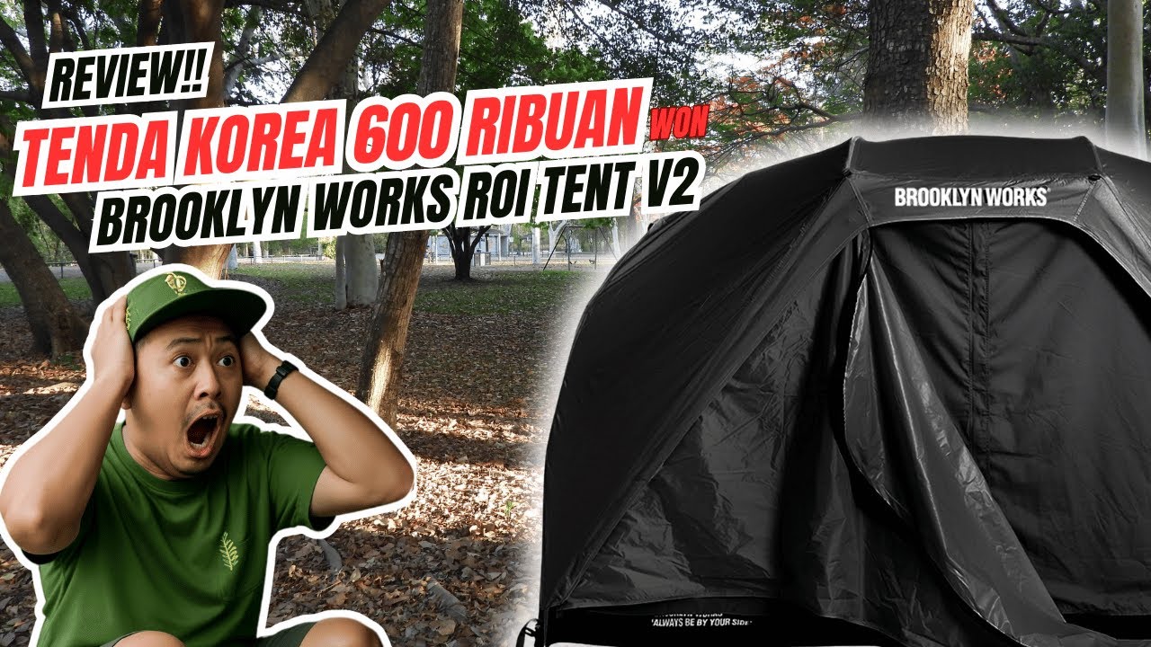 E2 Racun Camping : Review Tenda Dome Korea BROOKLYN WORKS ROI TENT V2 &ndash; Tonton Sebelum Beli!