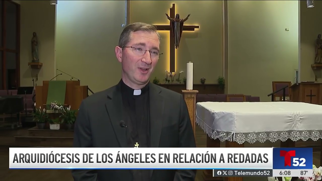 Arquidiócesis de Los Ángeles se pronuncia en contra las redadas