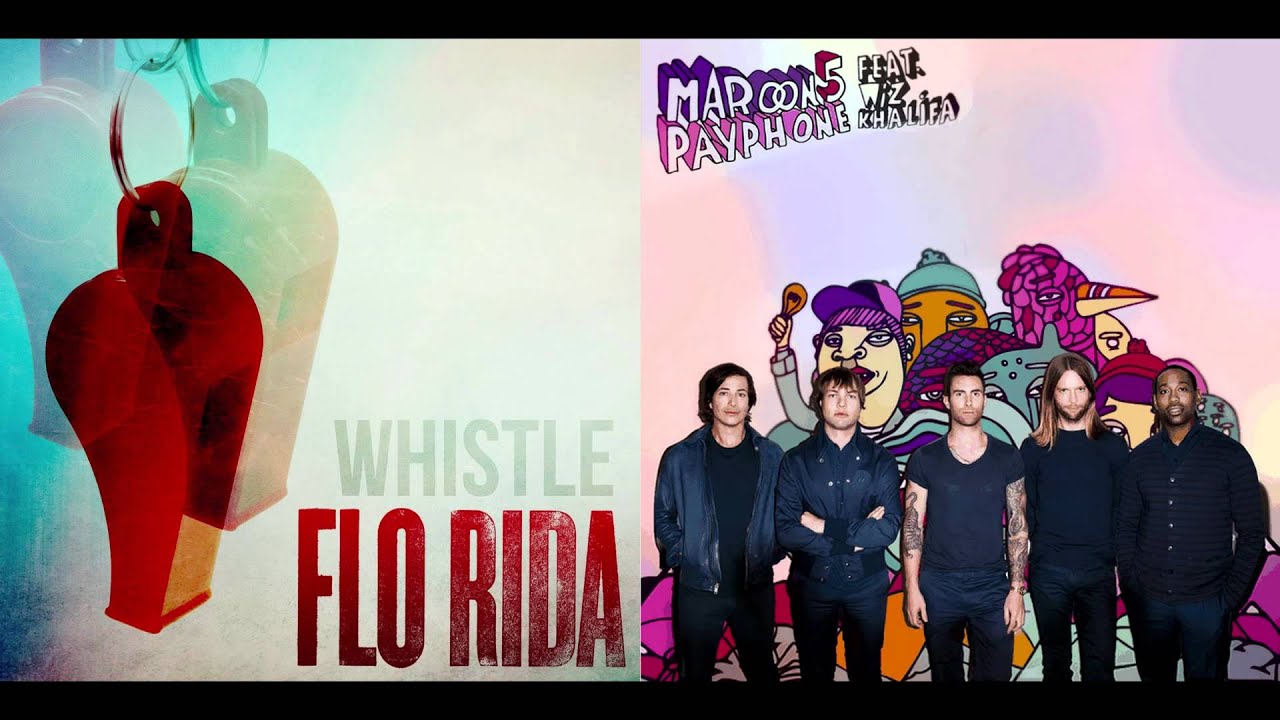 Flo Rida vs. Maroon 5 ft. Wiz Khalifa - Whistle Payphone