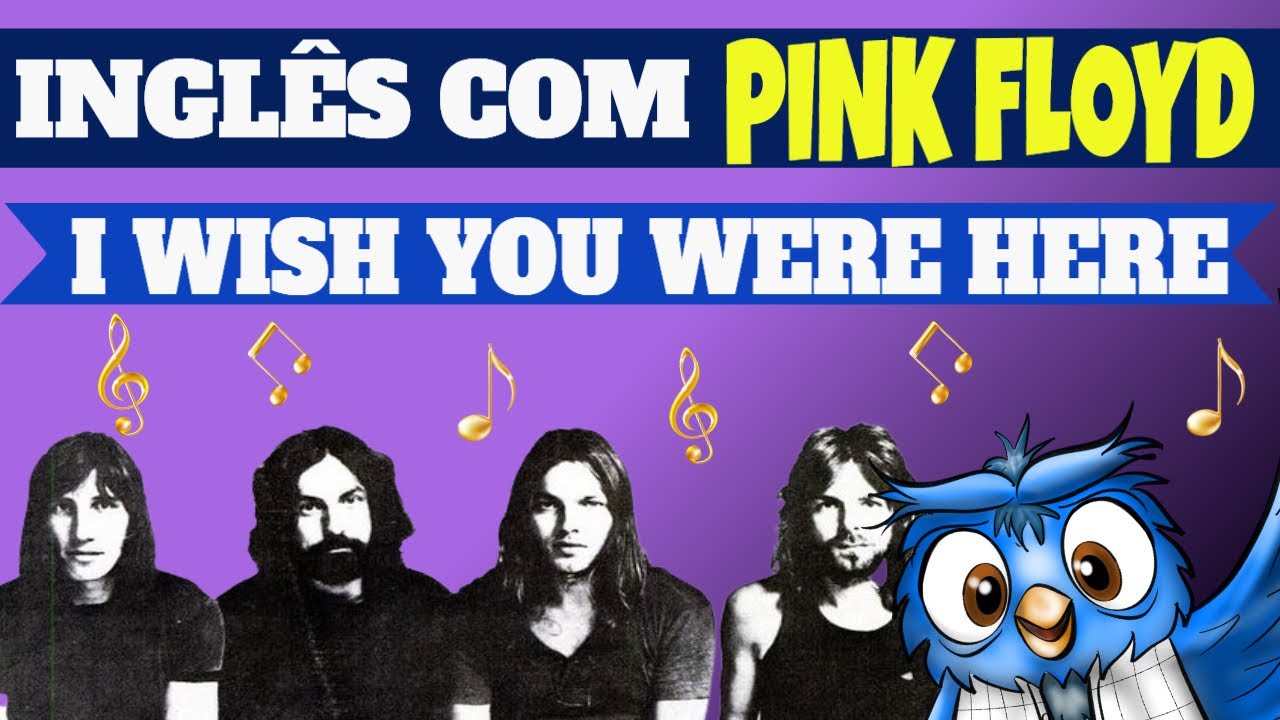 Inglês com PINK FLOYD - Wish you were here