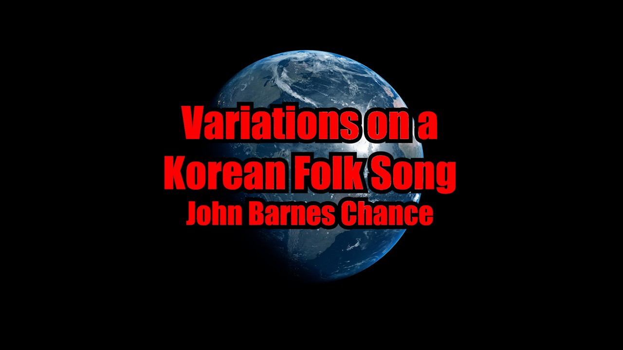 Variations on a Korean Folk Song - John Barnes Chance