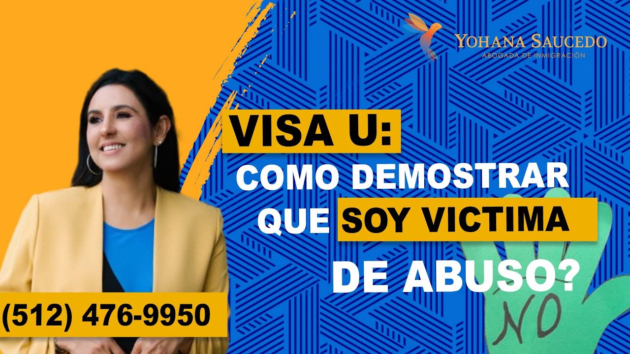 MI VISA U: ¿Como demostrar que soy victima de abuso? ¿como tramitar la visa u? - Yohana Saucedo