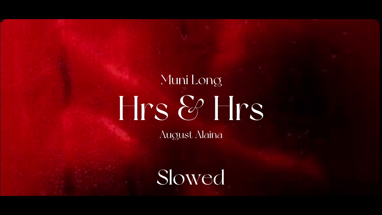 Hrs & Hrs- Muni Long ft. August Alsina Slowed
