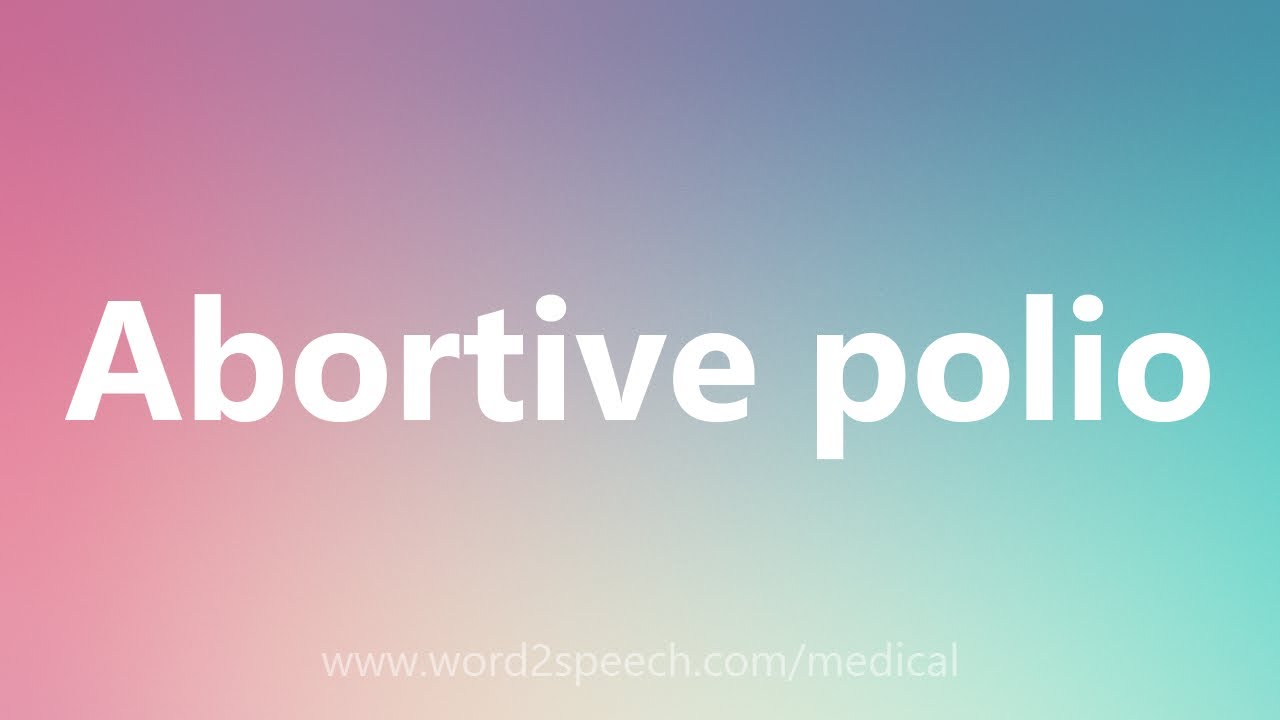 Abortive polio - Medical Meaning