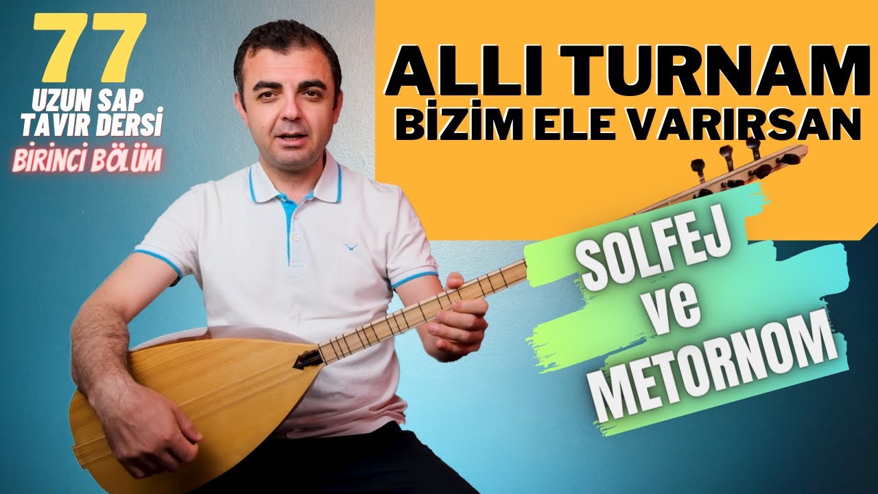 Allı Turnam Bizim Ele Varırsan | Uzun Sap Dersi (1. Bölüm: Solfej, Metronom, Örnek Çalım)