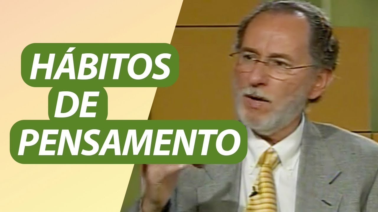 Hábitos de Pensamento - Dr. Cesar Vasconcellos [Retrospectiva] - Como controlar seus pensamentos?