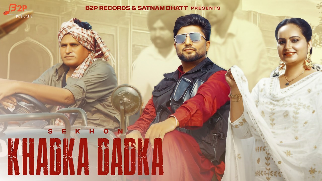 ✨ Khadka Dadka (Official Video) | Sekhon | B2P Records | Latest Punjabi Songs 2026 ✨