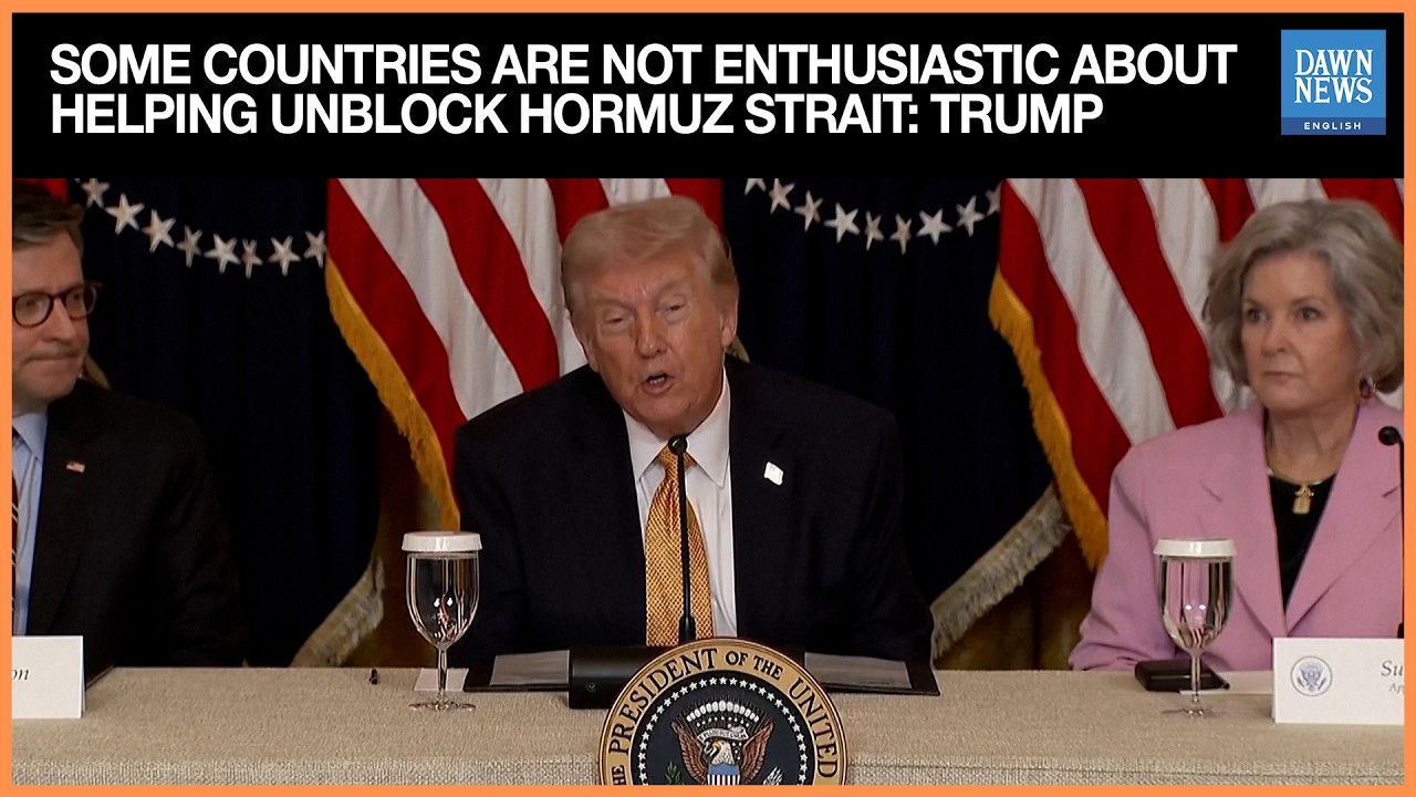 Trump Says Some Countries Reluctant to Help Unblock Strait of Hormuz | Dawn News English