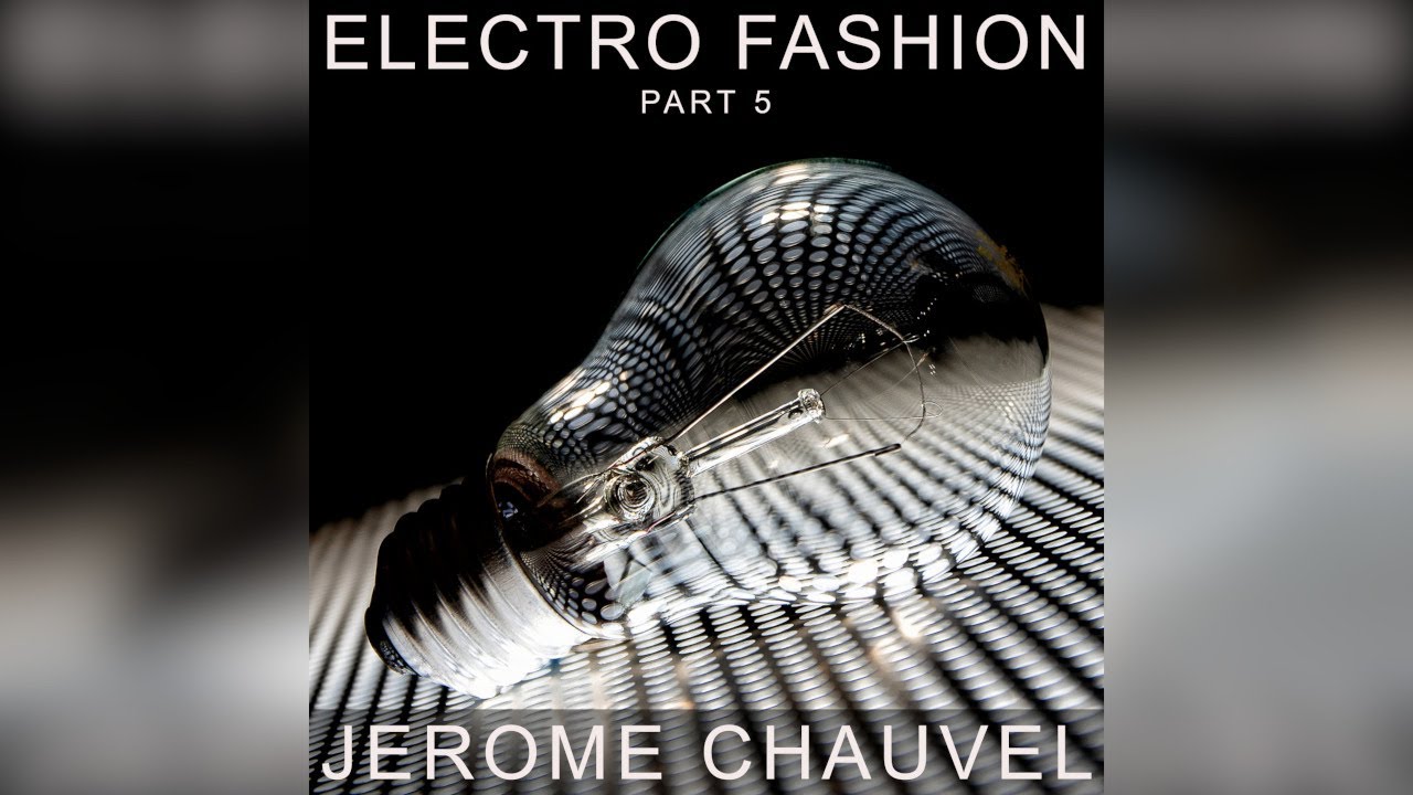 Jerome Chauvel   Electro Fashion Part 5