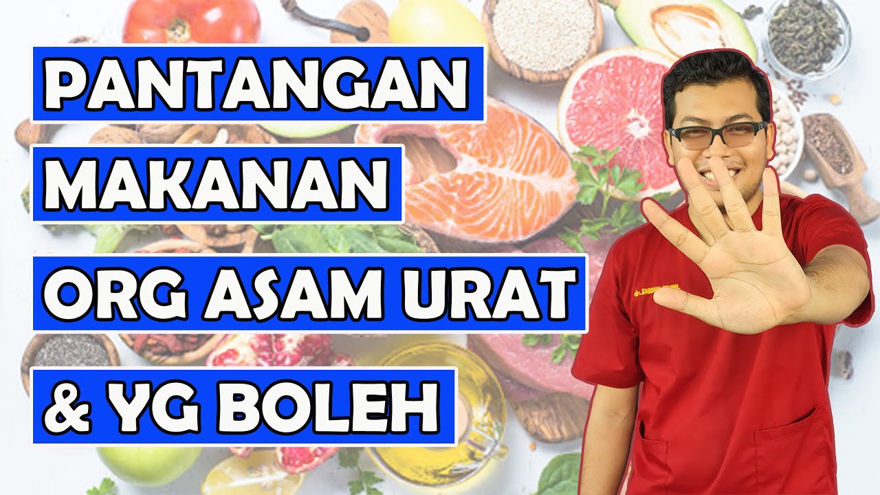 Pantangan Makanan Untuk Penderita Asam Urat dan Makanan Yang Boleh - dr Saddam Ismail