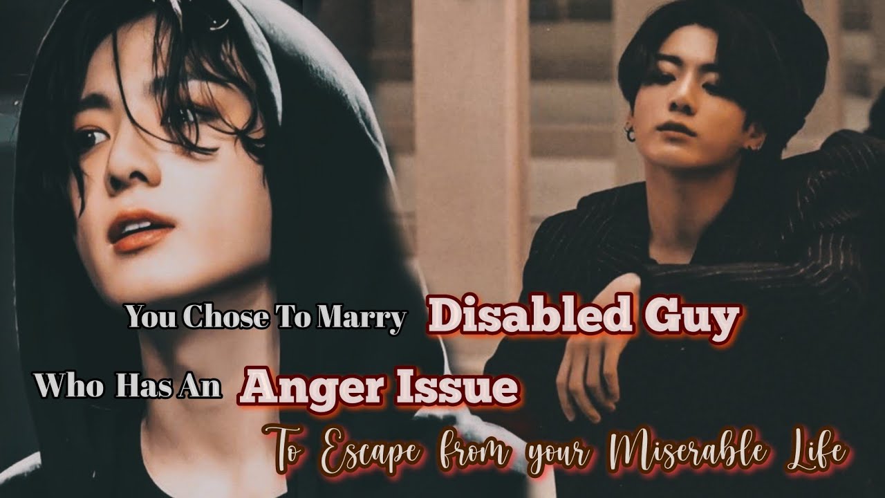 You Chose To Marry a Disabled Guy who has an Anger Issue to escape from your miserable Life