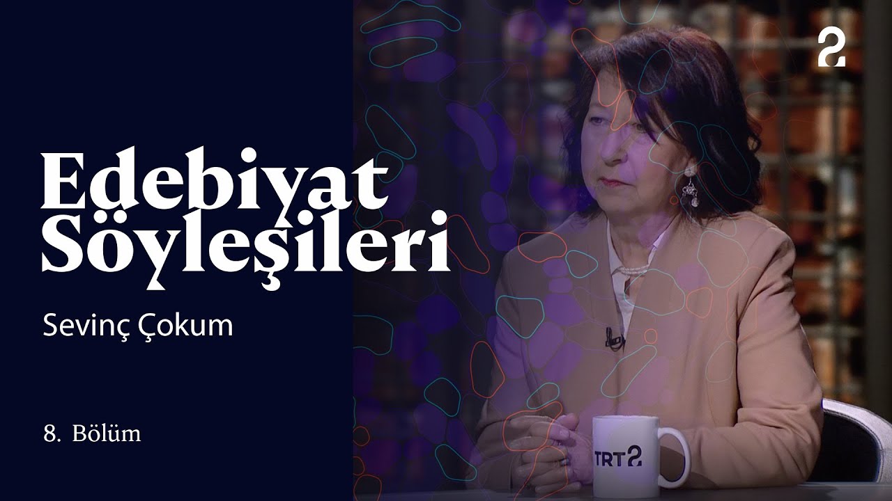 Edebiyat Söyleşileri | Sevinç Çokum | 8. Bölüm @trt2