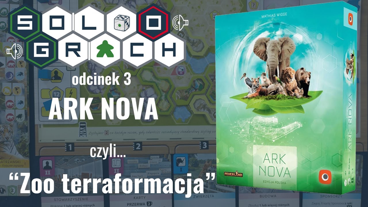 📣 Solo o grach #3: Ark Nova czyli... zoo terraformacja