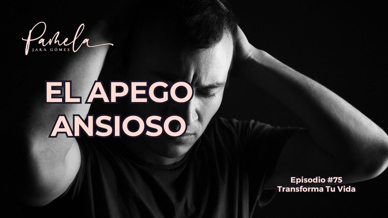El Apego ANSIOSO y la Herida de Abandono‼️ - #75 Pamela Jara Gómez - #apegoansioso #heridadeabandono