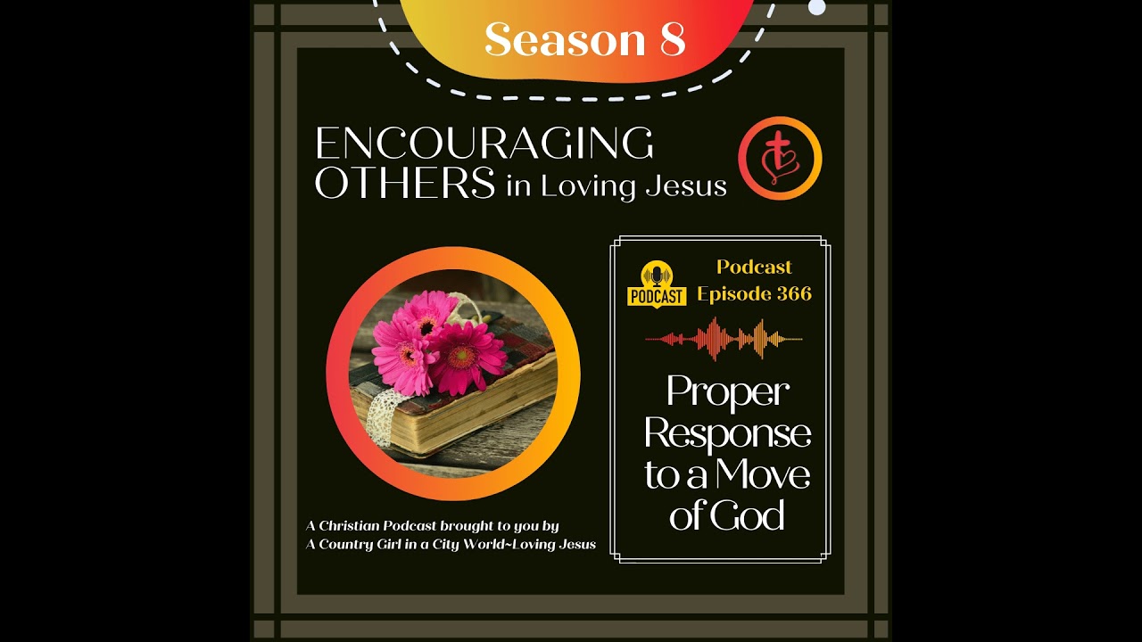 Ep. 366: Proper Response to a Move of God