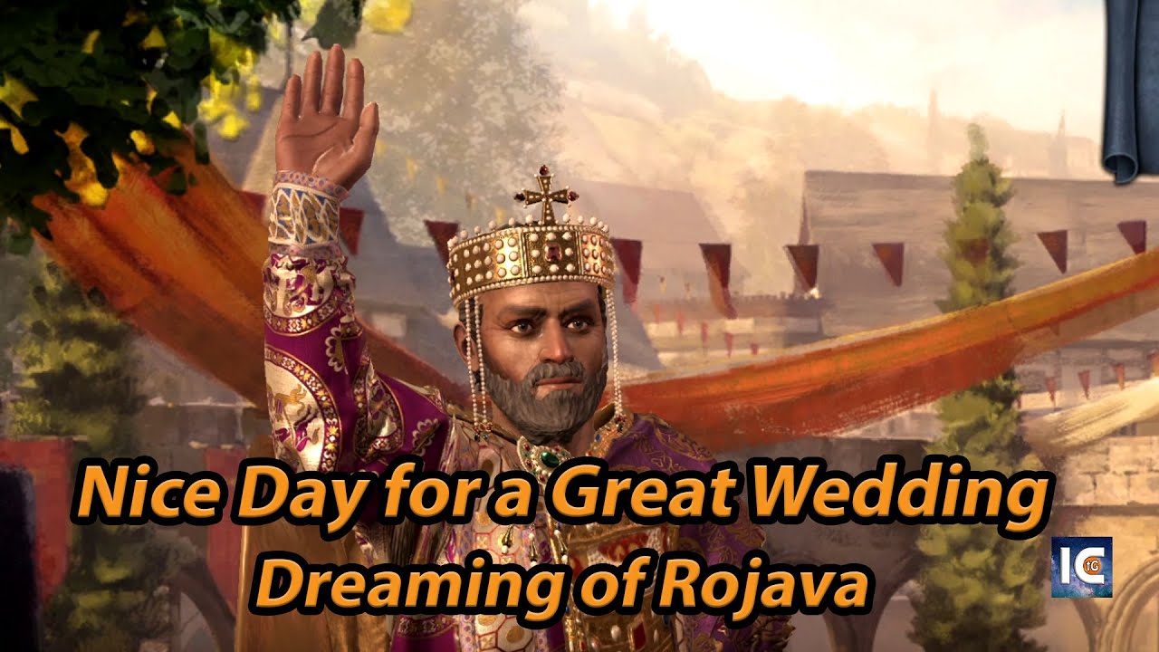 It's a nice Day for a Great Wedding (Rojava) Let's Play Crusader Kings 3 Part 35 (Chapter IV)