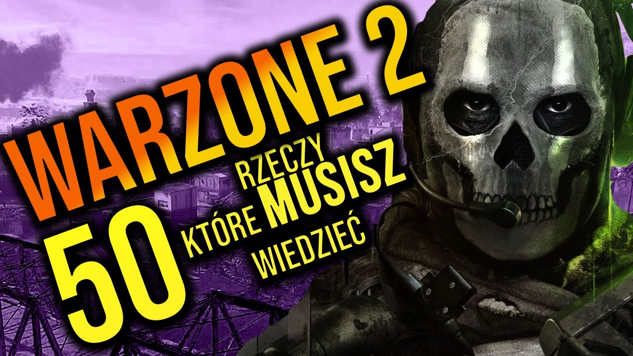 Warzone 2 - 50 rzeczy, kt&oacute;re musisz wiedzieć