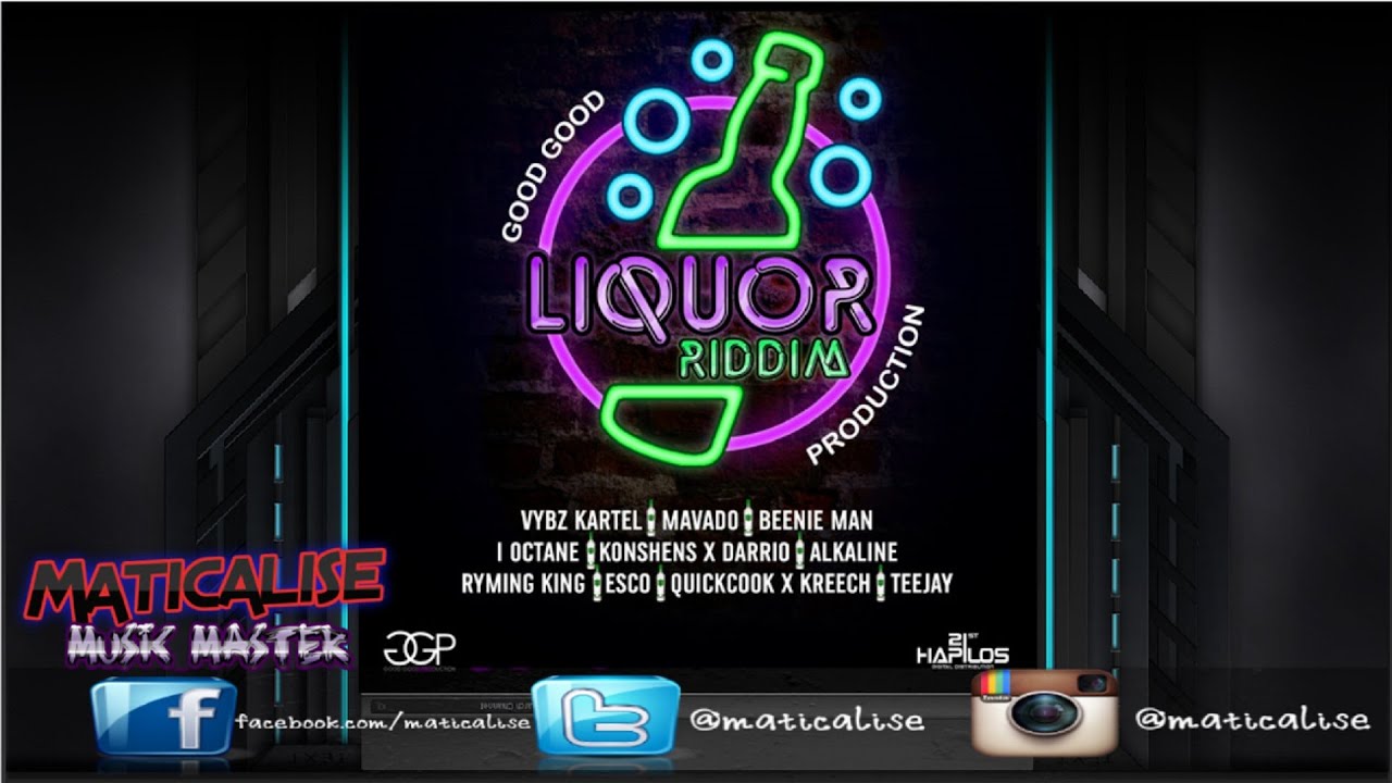 Liquor Riddim Mix {Good Good Production} [Dancehall] @Maticalise
