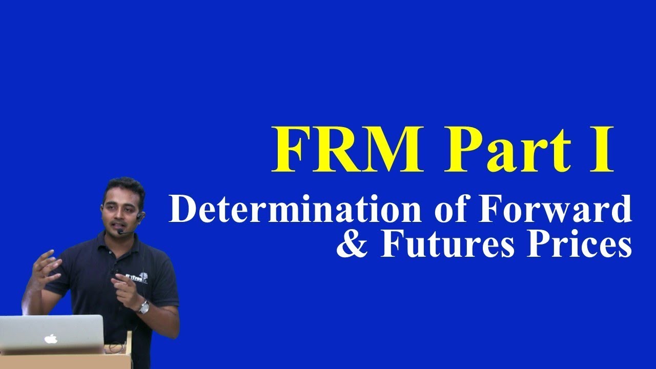 FRM: Determination of Forward & Futures Prices Part I (of 2)