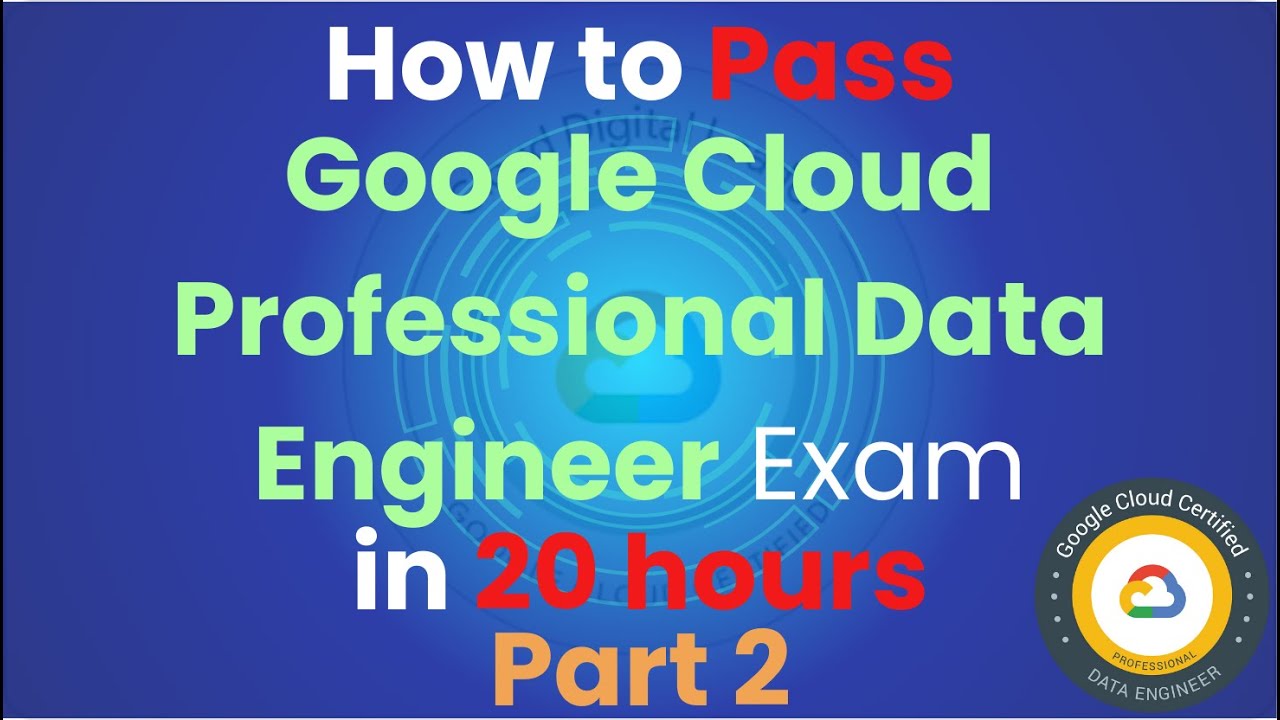 #2 How to Pass Google Cloud Certified Professional Data Engineer in 20 hours  - Part 2