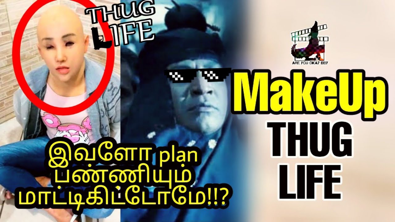 இவளோ plan!! Makeup - THUG LIFE | Shuhei Nishida & Sueo Oe | Phyllis Pena | Tamil | are you okay baby