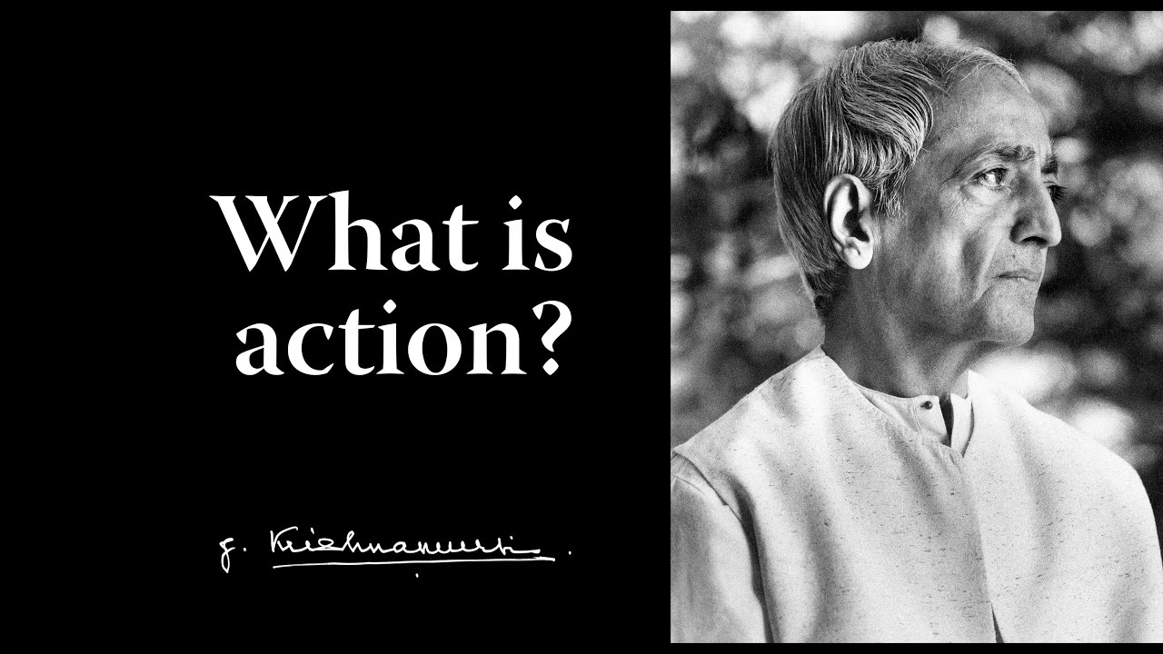 What is action? | Krishnamurti