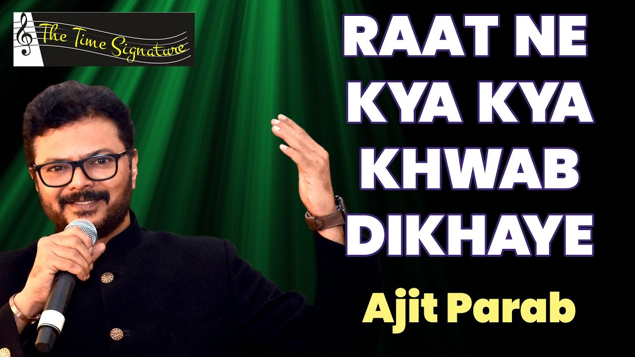 RAAT NE KYA KYA KHWAB DIKHAYE I AJIT PARAB I THE TIME SIGNATURE