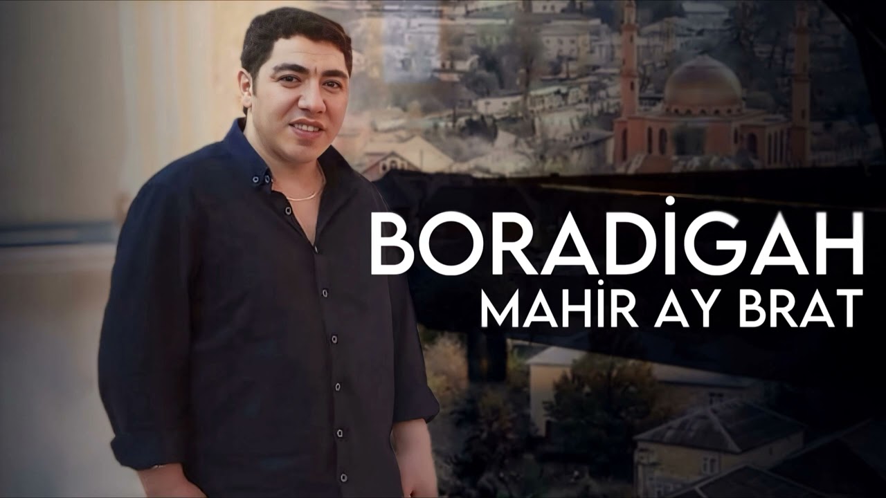 Mahir Ay Brat - Boradigah
