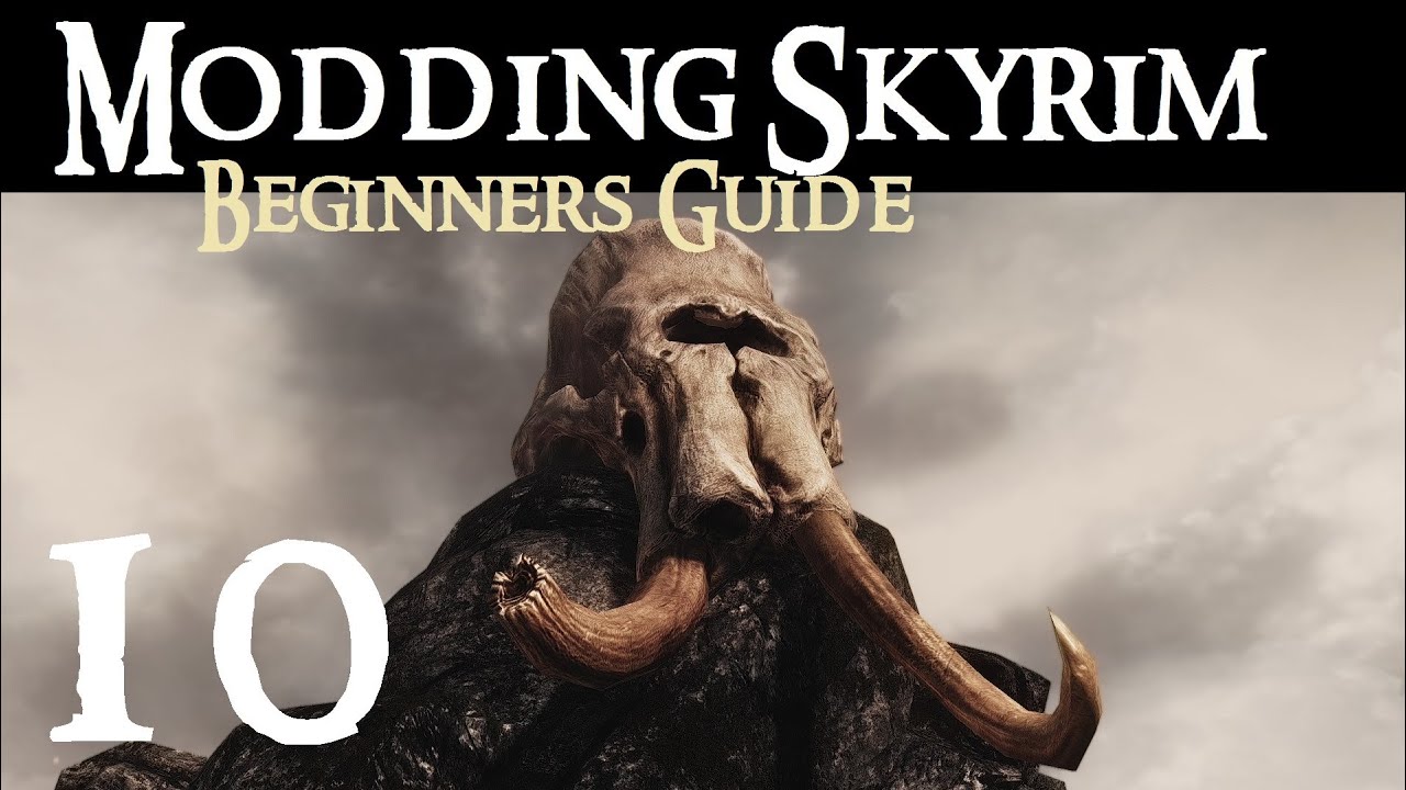 Beginner's Guide to Modding Skyrim - Part 10 : Problems