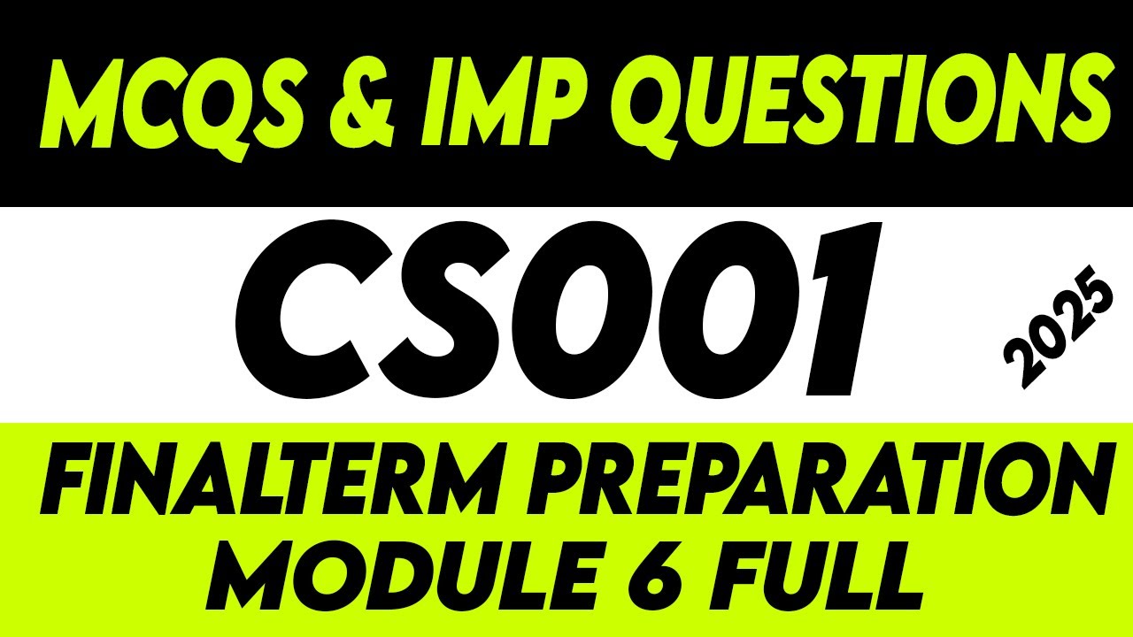 CS001 Finalterm Preparation Short MCQS And Questions | CS001 Finalterm Preparation Module 6