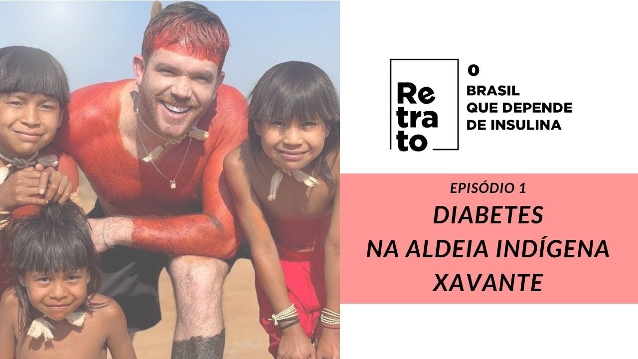 DIABETES NA ALDEIA INDÍGENA - EPISÓDIO 1 - RETRATO - O BRASIL QUE DEPENDE DE INSULINA