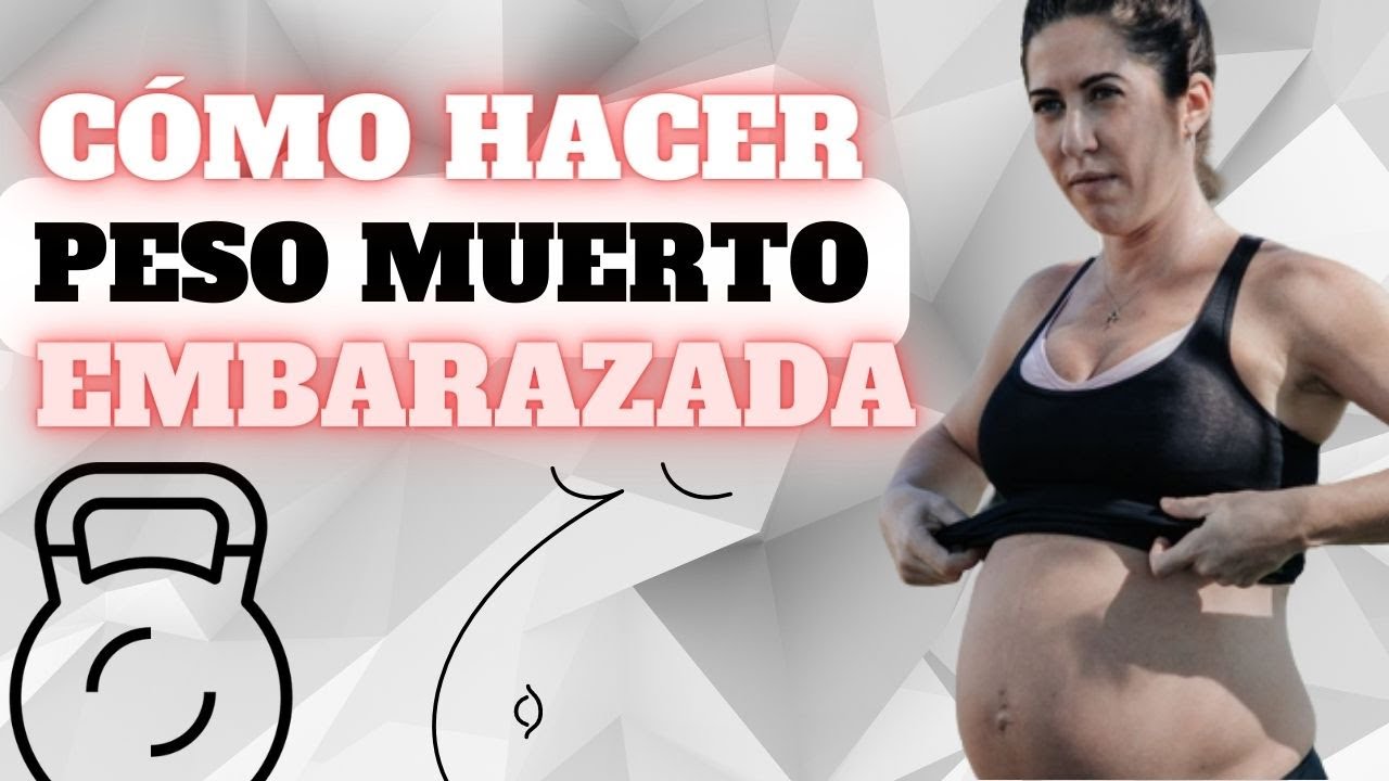 COMO HACER PESO MUERTO EMBARAZADA