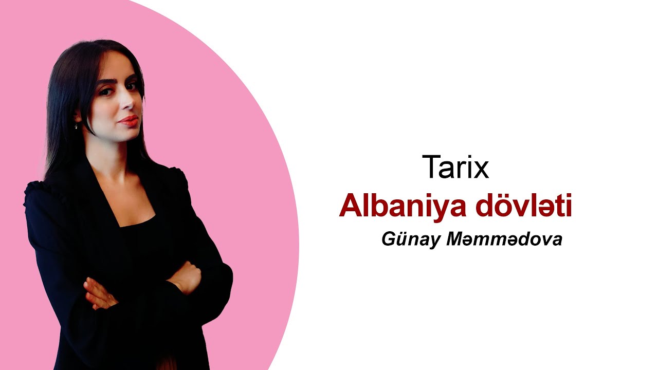 Albaniya dövləti | Tarix | Günay Məmmədova