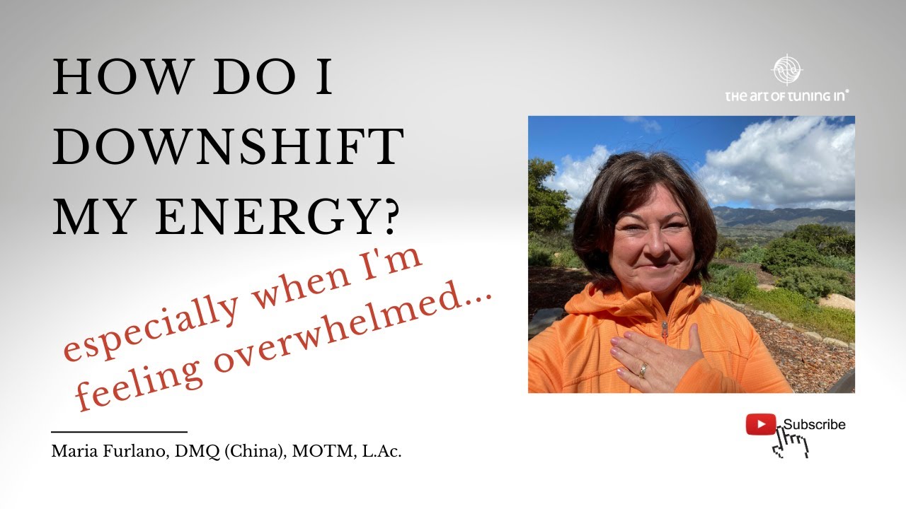 How do I downshift my energy? | Maria Furlano The Art Of Tuning In