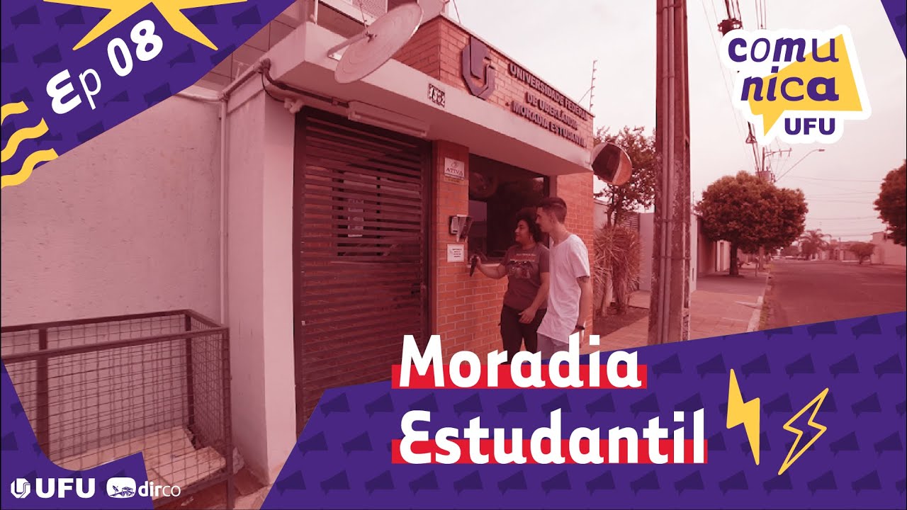 Comunica UFU - Ep08 - Moradia Estudantil