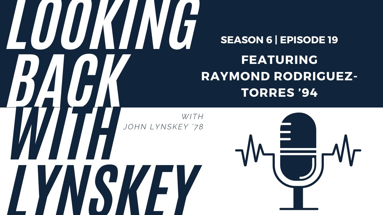 S6 - EP19: Raymond Rodriguez-Torres ’94 – Why Not Me