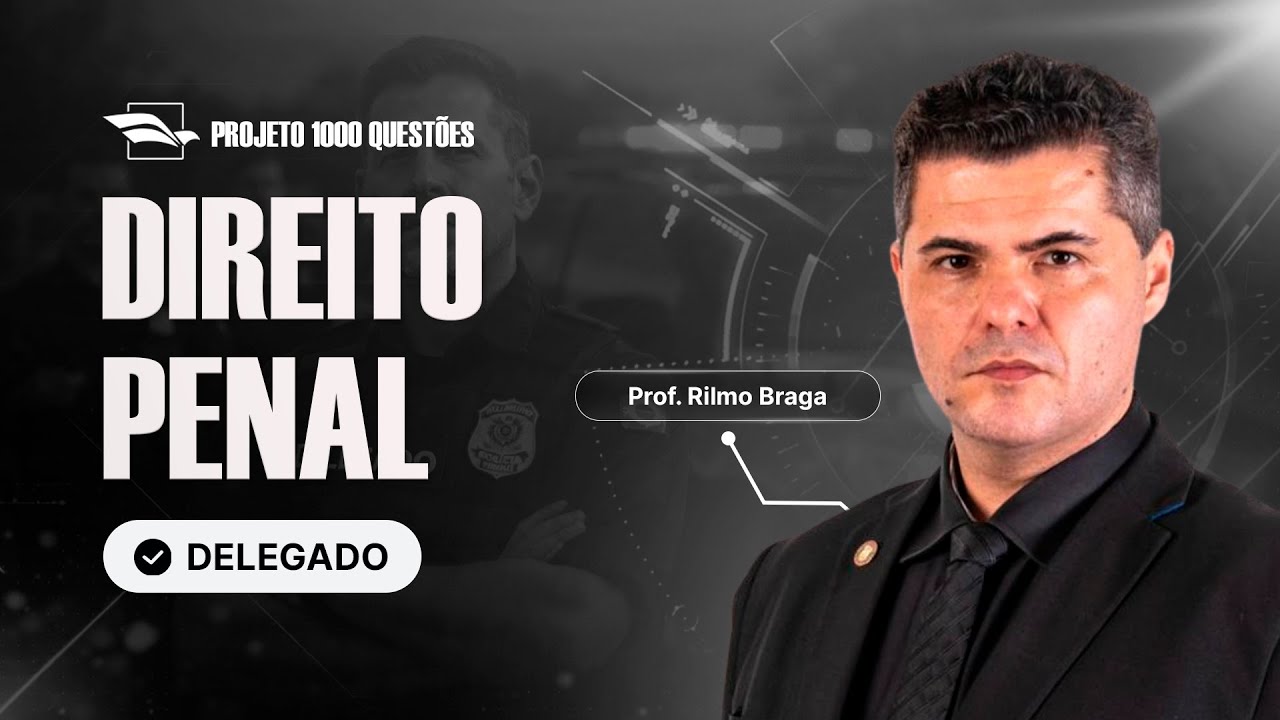 [Desafio 1.000 Questões - Delegado] Direito Penal  - Com Rilmo Braga